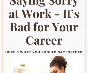 Why Stating Sorry Injures Your Career