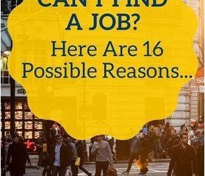 Why Can’t I Get A Job? 16 Common Reasons