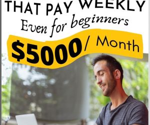 14 Work From Home Jobs That Pay Weekly