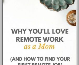 Why You’ll Love Remote Work As A Mommy